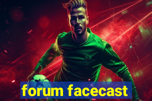 forum facecast